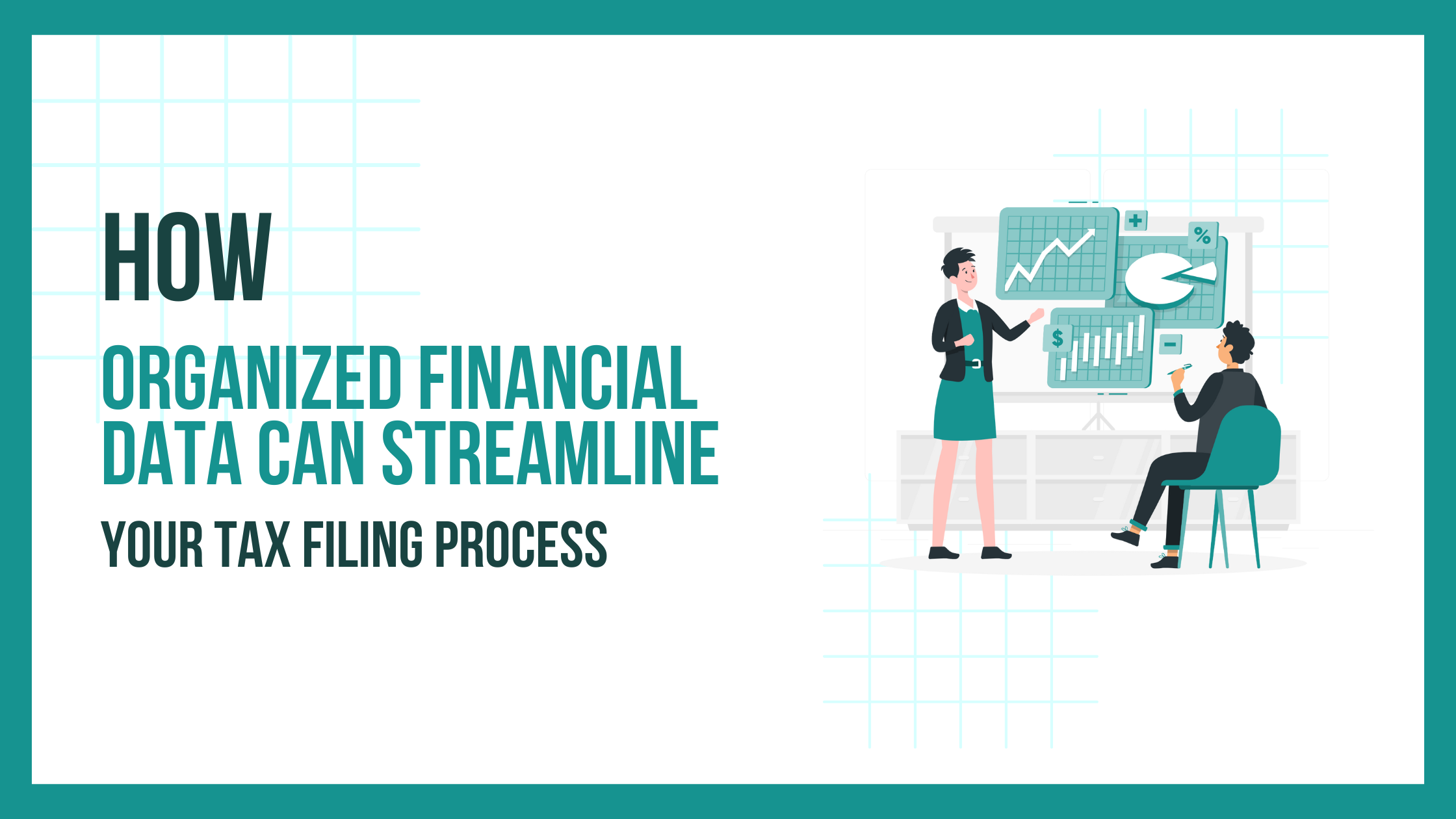 How Organized Financial Data Can Streamline Your Tax Filing Process