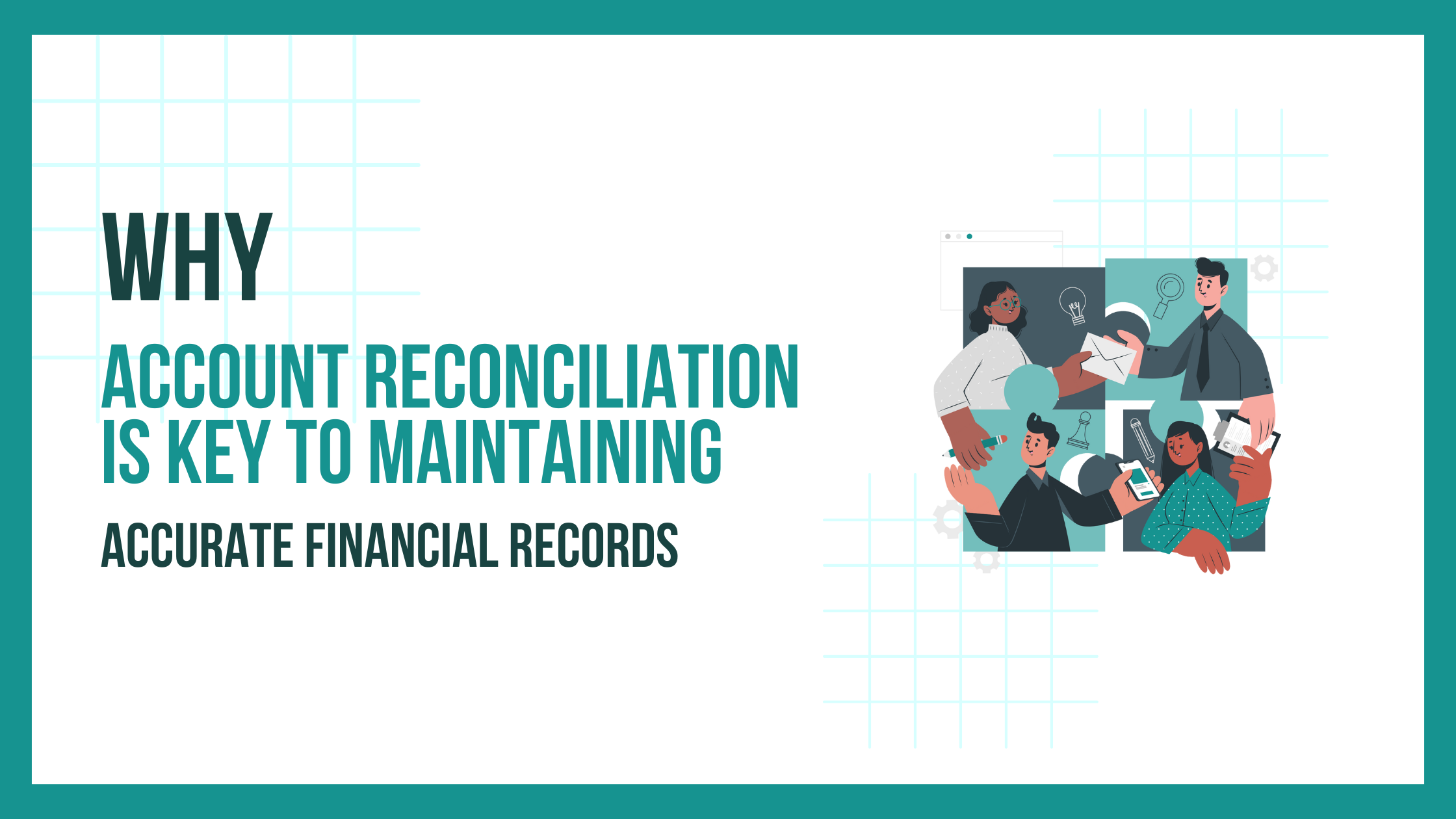 Why Account Reconciliation is Key to Maintaining Accurate Financial Records